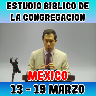 Estudio Bíblico de la congregación | Lección 40 | Semana del 13 al 19 Marzo 2023