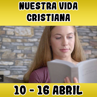 Nuestra Vida Cristiana | Si quiere ser sabio, lea la Biblia todos los días | Semana del 10 al 16 Abril