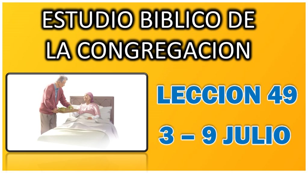 Estudio Bíblico de la congregación | Leccion 49 | Semana de 3 al 9 Julio 2023