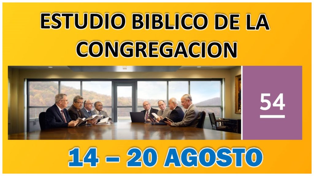 Estudio Bíblico de la congregación | Leccion 54 | Semana del 14 al 20 Agosto 2023