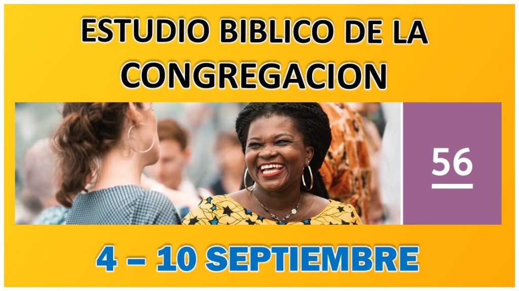 Estudio Bíblico de la congregación | Leccion 56 | Semana del 4 al 10 de Septiembre del 2023