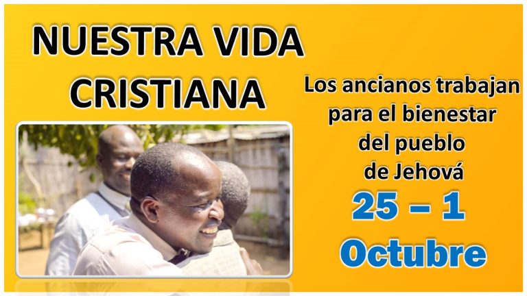 Nuestra Vida Cristiana | Los ancianos trabajan para el bienestar del pueblo de Jehová | Semana del 25 de Septiembre al 1 Octubre del 2023