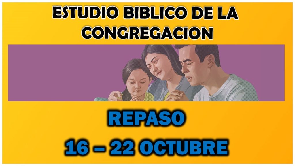 Estudio Bíblico de la congregación | REPASO Seccion 4 | Semana del 16 al 22 de Octubre del 2023