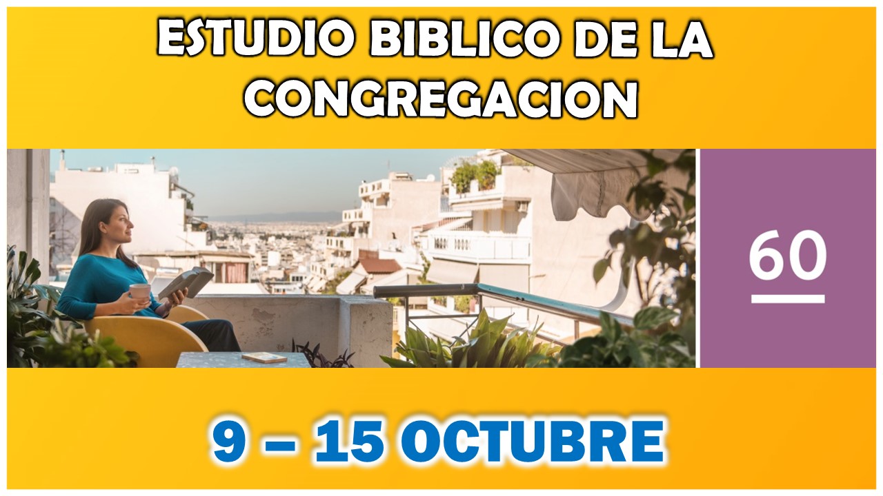 Estudio Bíblico de la congregación | Leccion 60 | Semana del 9 al 15 de Octubre del 2023