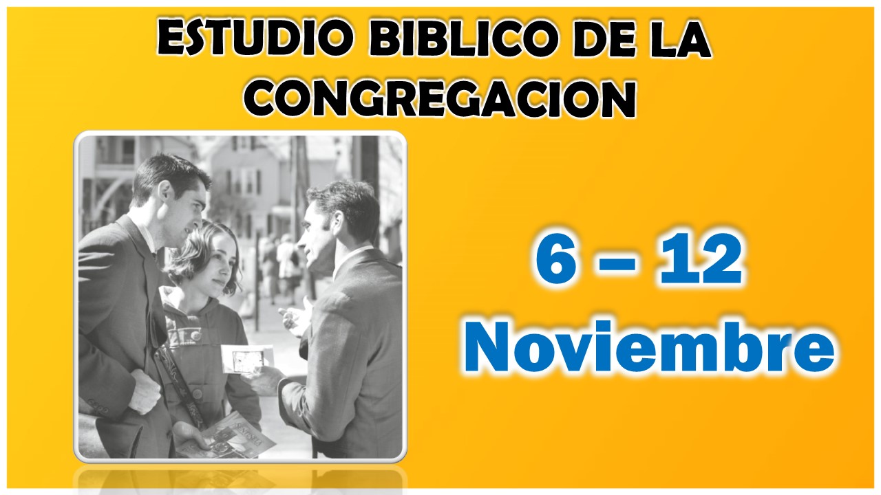 Estudio Bíblico de la congregación | párrs. 16-21 | Semana del 6 al 12 Noviembre del 2023