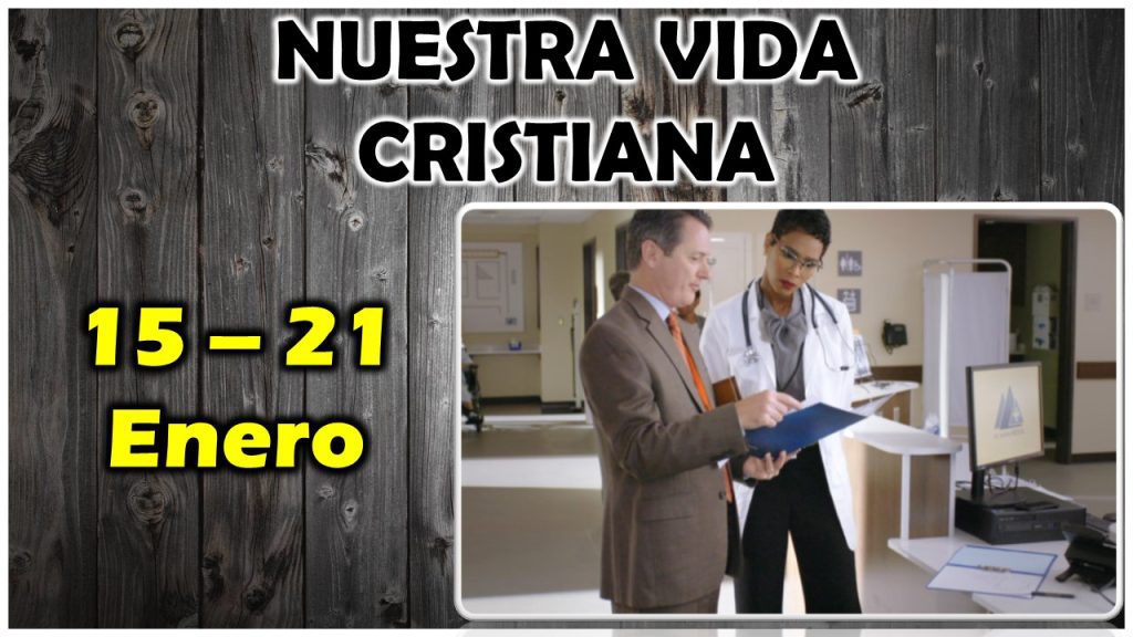 Nuestra Vida Cristiana | Esté preparado por si necesita tratamiento médico o una intervención quirúrgica | Semana del 15 al 21 Enero del 2024