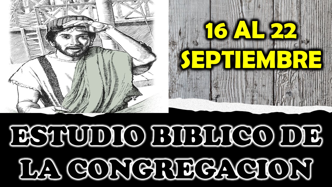 Estudio Bíblico de la congregación | Estuvieron “fortaleciendo a las congregaciones” | Semana del 16 al 22 Septiembre 2024